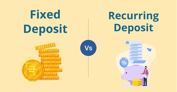 Recurring Deposit vs Fixed Deposit